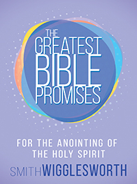 The Greatest Bible Promises: Anointing Of The Holy Spirit PB - Smith Wigglesworth